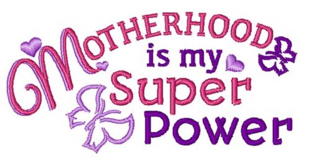 Picture of Motherhood Is My Superpower Machine Embroidery Design