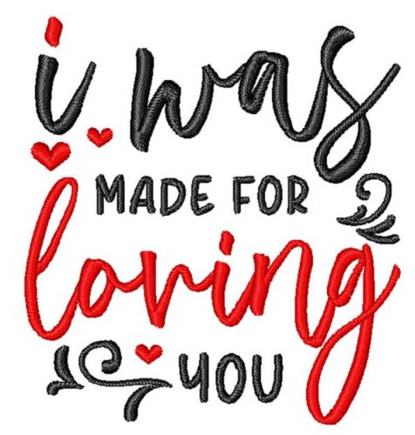 Picture of Made For Loving You Machine Embroidery Design