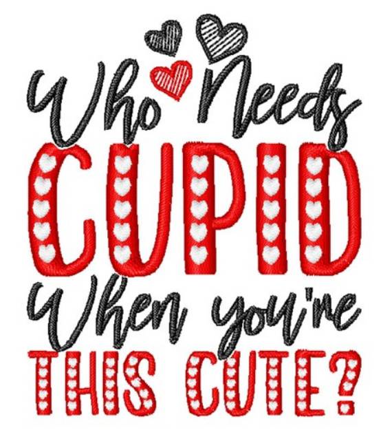 Picture of Who Needs Cupid Machine Embroidery Design