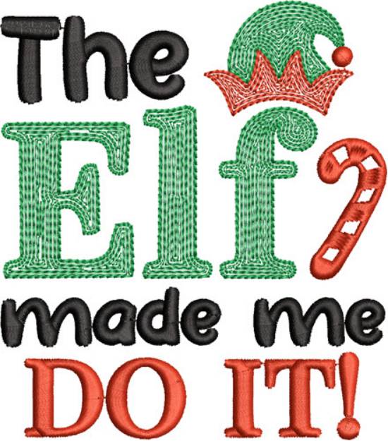 Picture of The Elf Made Me Do It Machine Embroidery Design