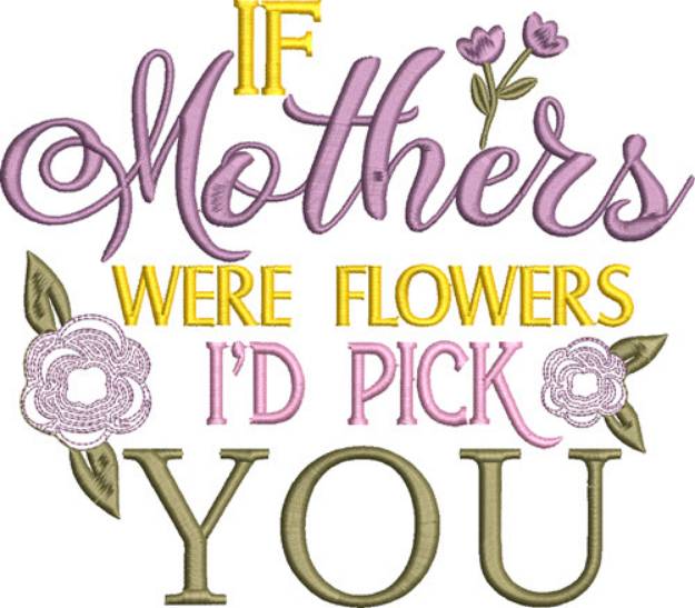 Picture of If Mother's Were Flowers Machine Embroidery Design