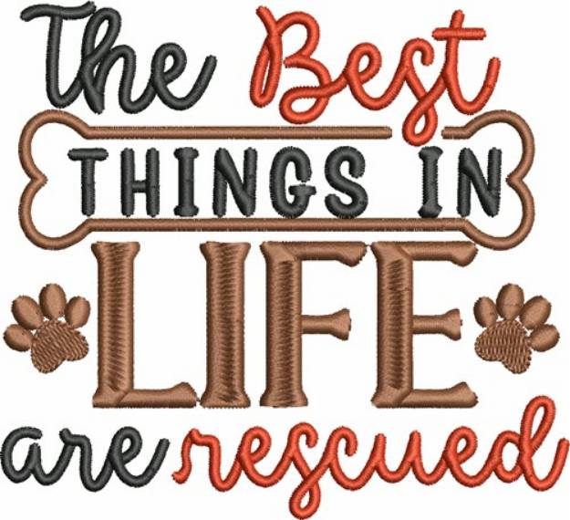 Picture of The Best Things In Life are Rescued Machine Embroidery Design