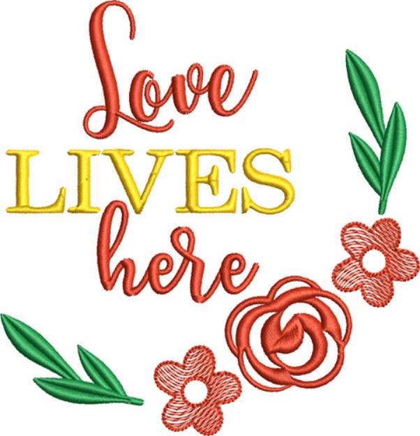 Picture of Love Lives Here Machine Embroidery Design